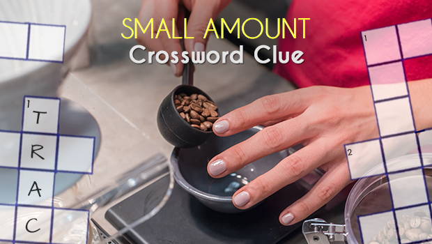 "Small Amount" - Crossword Conundrum Unraveled!